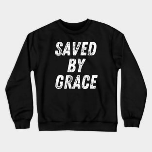 Saved By Grace Christian Quote Crewneck Sweatshirt